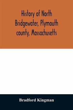 History of North Bridgewater, Plymouth county, Massachusetts - Kingman, Bradford