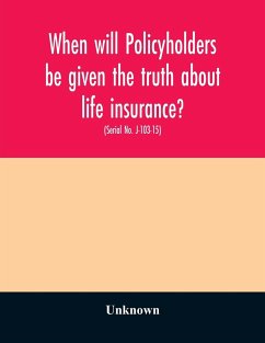 When will policyholders be given the truth about life insurance? - Unknown