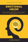 Emotional Abuse: How to Survive and Thrive from Emotional Abuse, Set Boundaries and Control Your Relationship (eBook, ePUB)