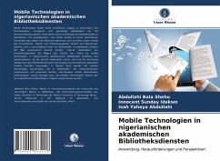 Mobile Technologien in nigerianischen akademischen Bibliotheksdiensten - Shehu, Abdullahi Bala; Idakwo, Innocent Sunday; Abdullahi, Isah Yahaya