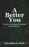 A Better You: Towards a Meaningful, Purposeful and Fruitful Life