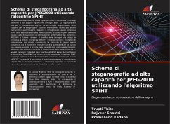 Schema di steganografia ad alta capacità per JPEG2000 utilizzando l'algoritmo SPIHT - Thite, Trupti;Shastri, Rajveer;Kadabe, Premanand