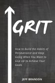 Grit: How to Build the Habits of Perseverance and Keep Going When You Want to Give Up to Achieve Your Goals (eBook, ePUB)