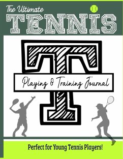 The Ultimate Tennis Training and Game Journal - Publishing Group, The Life Graduate