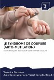 LE SYNDROME DE COUPURE (AUTO-MUTILATION)