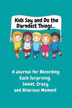 Cover Kids Say and Do the Darndest Things (Turquoise Cover)