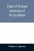 A Report of the Record Commissioners of the City of Boston; Containing Dorchester Births, Marriages, and Deaths to the End of 1825