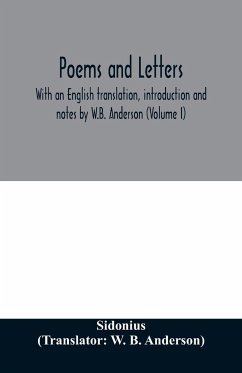 Poems and letters. With an English translation, introduction and notes by W.B. Anderson (Volume I) - Sidonius