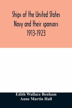 Ships of the United States Navy and their sponsors 1913-1923 - Wallace Benham, Edith; Martin Hall, Anne