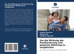 Um die Wirkung der Positionierung und passiven Dehnung zu vergleichen - Khurana, Barkha;Jain, Ashok;Agarwal, Vaibhav