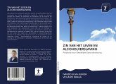 ZIN VAN HET LEVEN EN ALCOHOLVERSLAVING