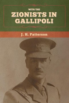With the Zionists in Gallipoli - Patterson, J. H.