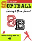 The Ultimate Softball Training and Game Journal