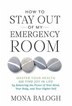 How to Stay Out of My Emergency Room - Balogh, Mona