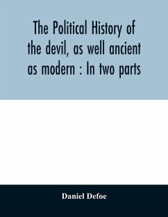 The political history of the devil, as well ancient as modern - Defoe, Daniel