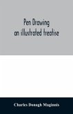 Pen drawing ; an illustrated treatise