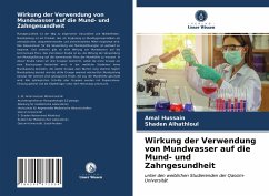 Wirkung der Verwendung von Mundwasser auf die Mund- und Zahngesundheit - Hussain, Amal; Alhathloul, Shaden