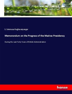 Memorandum on the Progress of the Madras Presidency - Raghavaiyangar, S. Srinivasa