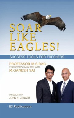 Soar Like Eagles Success Tools for Freshers - Rao, M S; Sai, M Ganesh