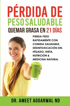 Pérdida de peso saludable, Quemar grasa en 21 días (eBook, ePUB) - Aggarwal, Ameet