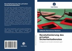 Revolutionierung des privaten Sicherheitsdienstes - Romero, Gilberto Barrancos