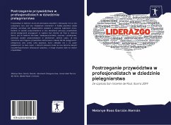 Postrzeganie przywództwa w profesjonalistach w dziedzinie piel¿gniarstwa - Garzón Alemán, Melanye Roos