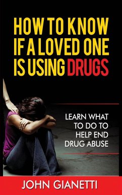 HOW TO KNOW IF A LOVED ONE IS USING DRUGS - Gianetti, John