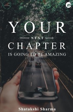 Your Next Chapter Is Going to be Amazing - Sharma, Shatakshi