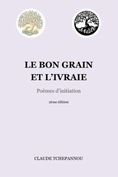 Le bon grain et l'ivraie: Poèmes d'initiation - Tchepannou, Claude