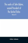 The works of John Adams, second President of the United States