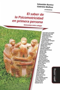 El saber de la Psicomotricidad en primera persona: Entrevistas entre colegas - Molfese, Gabriela; Molina de Costallat, Dalila; Saint-Cast, Alexandrine