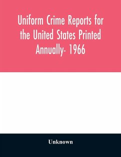 Uniform crime reports for the United States Printed Annually- 1966 - Unknown