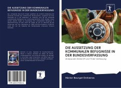 DIE AUSSETZUNG DER KOMMUNALEN BEFUGNISSE IN DER BUNDESVERFASSUNG - Bourget Ontiveros, Héctor