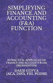 Simplifying Finance and Accounting (F&a) Function: (a Practical Approach for Finance and Accounts in an Organisation)