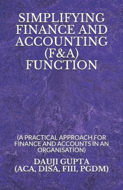 Simplifying Finance and Accounting (F&a) Function: (a Practical Approach for Finance and Accounts in an Organisation) - Gupta, Dauji
