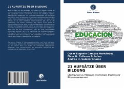 21 AUFSÄTZE ÜBER BILDUNG - Campaz Hernández, Oscar Eugenio;Collazos Bolaños, Elver H.;Salazar Muñoz, Andrés H.