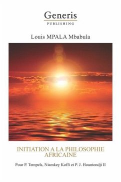 Initiation a la philosophie africaine: Pour P. Tempels, Niamkey Koffi et P. J. Hountondji II - Mbabula, Louis Mpala