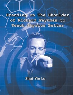 Standing on the Shoulder of Richard Feynman to Teach Physics Better - Lo, Shui Yin; ¿¿¿
