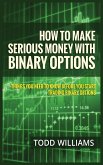 HOW TO MAKE SERIOUS MONEY WITH BINARY OPTIONS