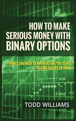 HOW TO MAKE SERIOUS MONEY WITH BINARY OPTIONS - Williams, Todd