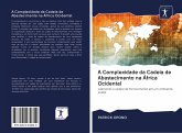 A Complexidade da Cadeia de Abastecimento na África Ocidental A Complexidade da Cadeia de Abastecimento na África Ocidental