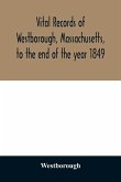 Vital records of Westborough, Massachusetts, to the end of the year 1849