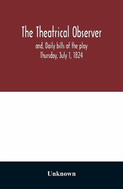 The Theatrical observer and, Daily bills of the play Thursday, July 1, 1824 - Unknown