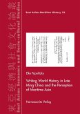 Writing World History in Late Ming China and the Perception of Maritime Asia (eBook, PDF)