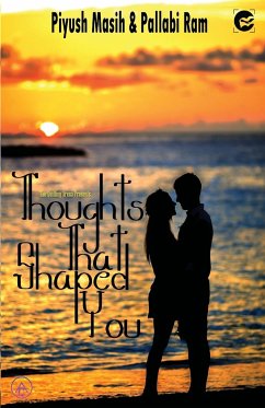 THOUGHTS THAT SHAPED YOU - Masish, Piyush; Ram, Pallabi