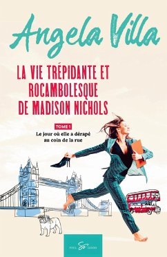 La vie trépidante et rocambolesque de Madison Nichols - Tome 1 - Angela Villa