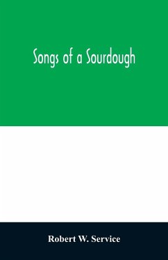 Songs of a sourdough - W. Service, Robert