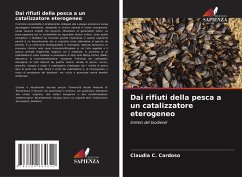 Dai rifiuti della pesca a un catalizzatore eterogeneo - Cardoso, Claudia C.