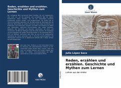 Reden, erzählen und erzählen. Geschichte und Mythen zum Lernen - López Saco, Julio