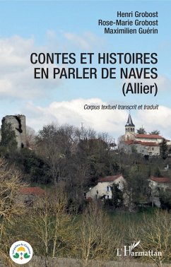 Contes et histoires en parler de Naves (Allier) - Grobost, Henri; Grobost, Rose-Marie; Guérin, Maximilien